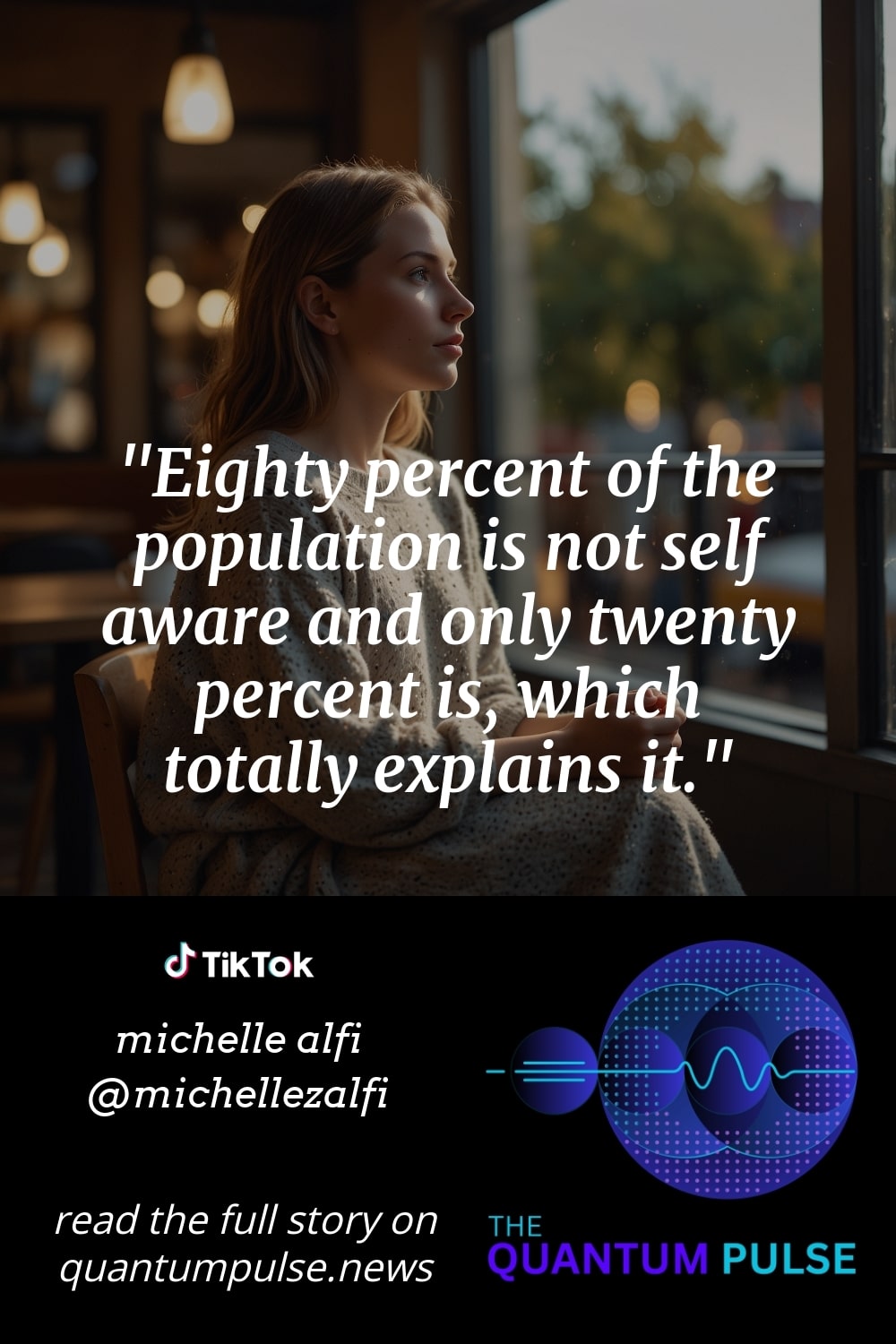 Pinterst Image Eighty percent of the population is not self aware and only twenty percent is, which totally explains it.
