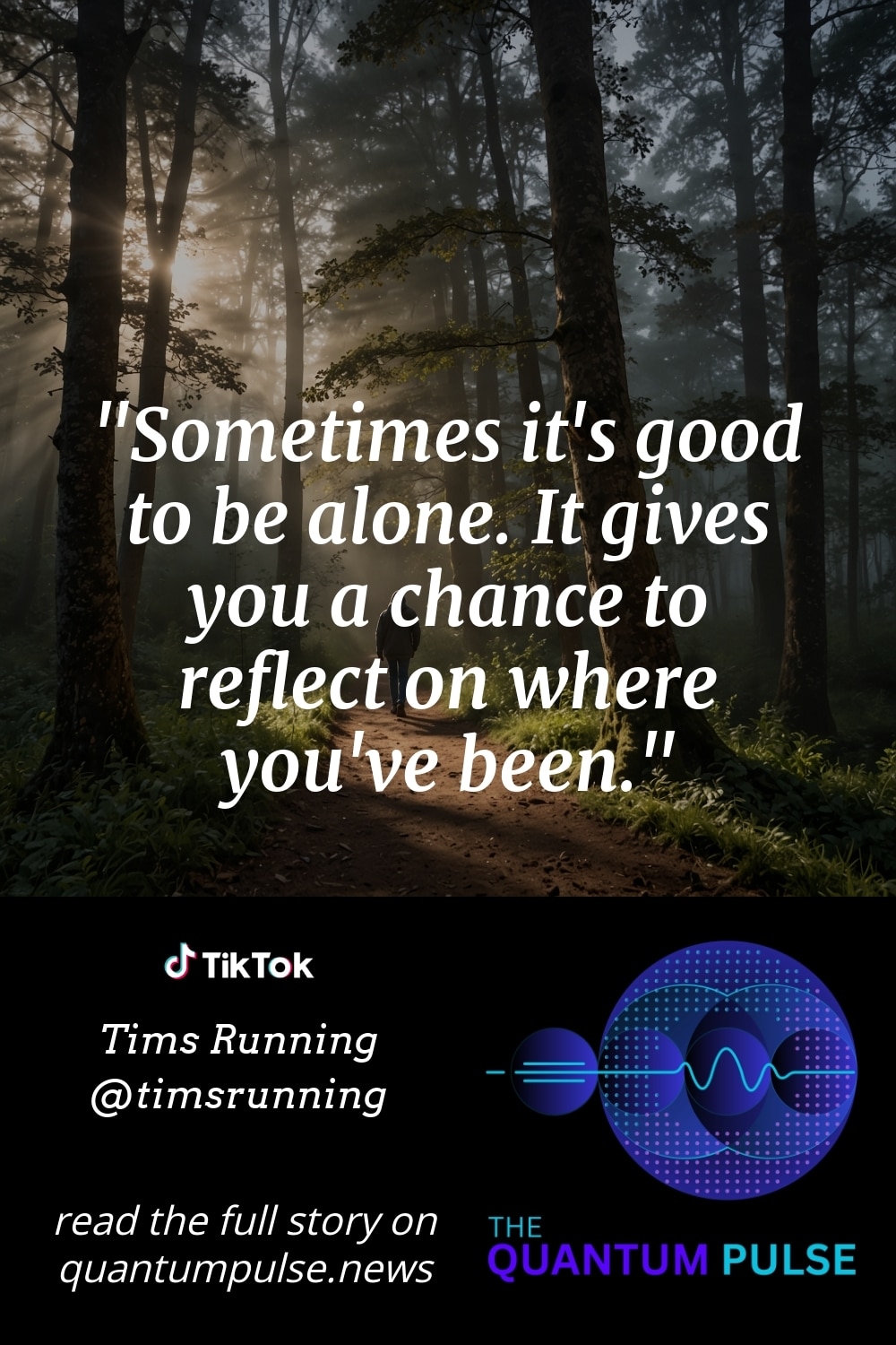 Pinterst Image Sometimes it's good to be alone. It gives you a chance to reflect on where you've been.
