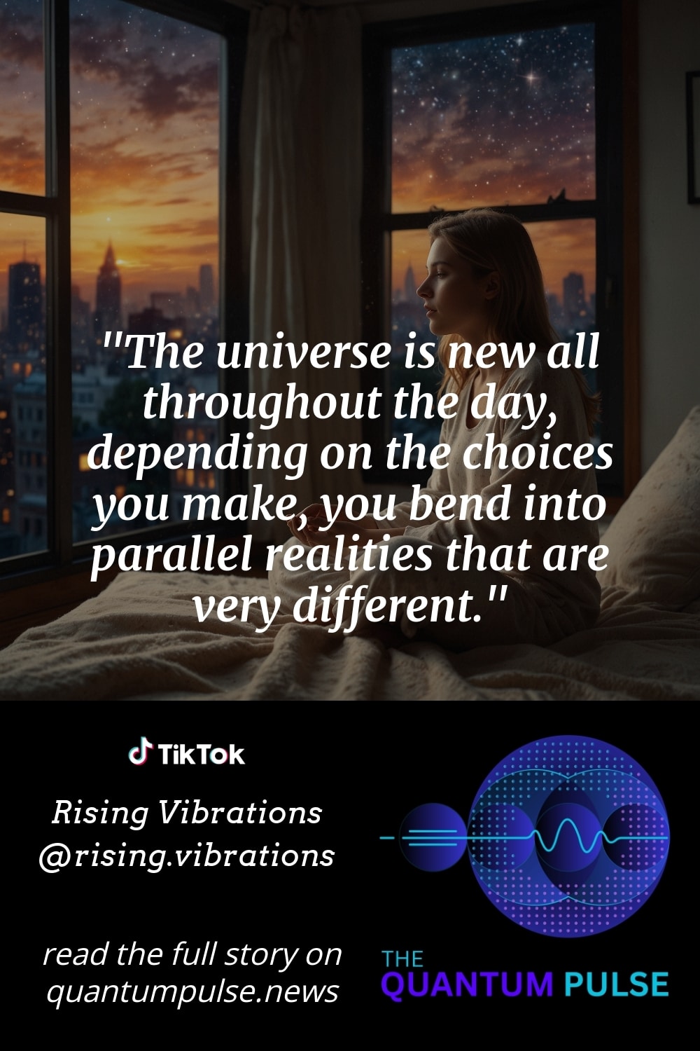 Pinterst Image The universe is new all throughout the day, depending on the choices you make, you bend into parallel realities that are very different.