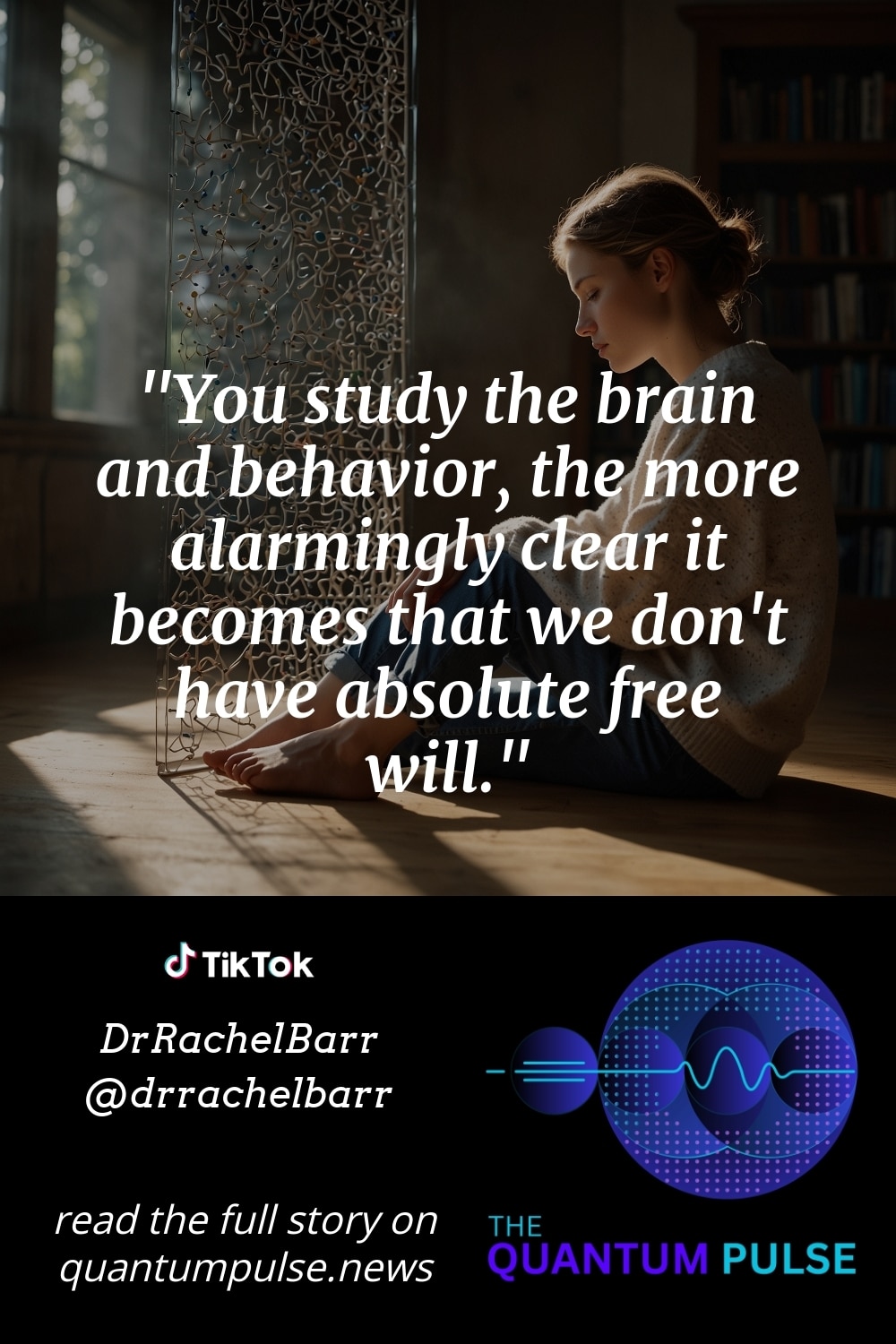 Pinterst Image You study the brain and behavior, the more alarmingly clear it becomes that we don't have absolute free will.