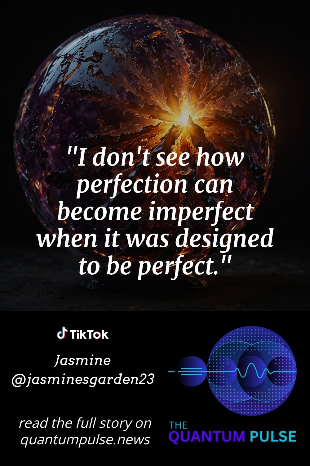 Pinterst Image I don't see how perfection can become imperfect when it was designed to be perfect.