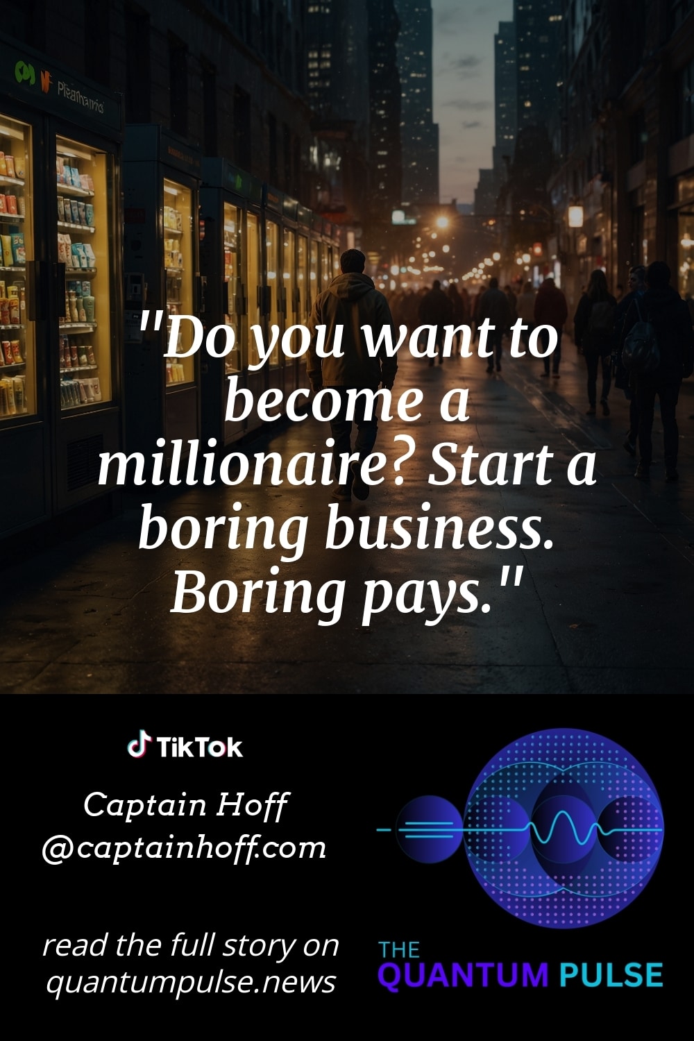 Pinterst Image Do you want to become a millionaire? Start a boring business. Boring pays.