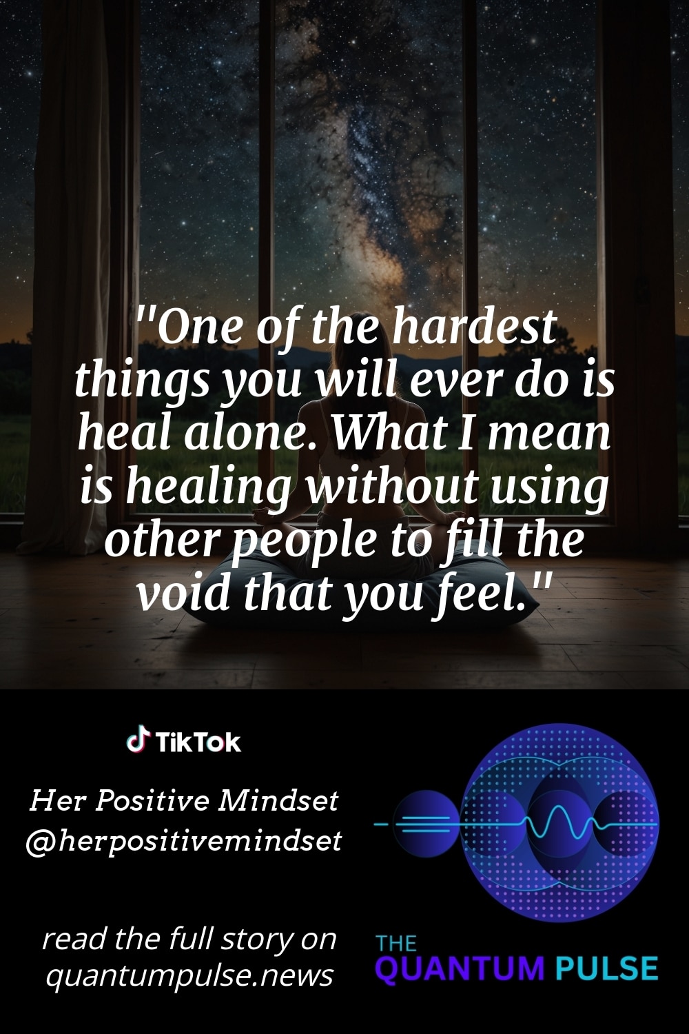 Pinterst Image One of the hardest things you will ever do is heal alone. What I mean is healing without using other people to fill the void that you feel.
