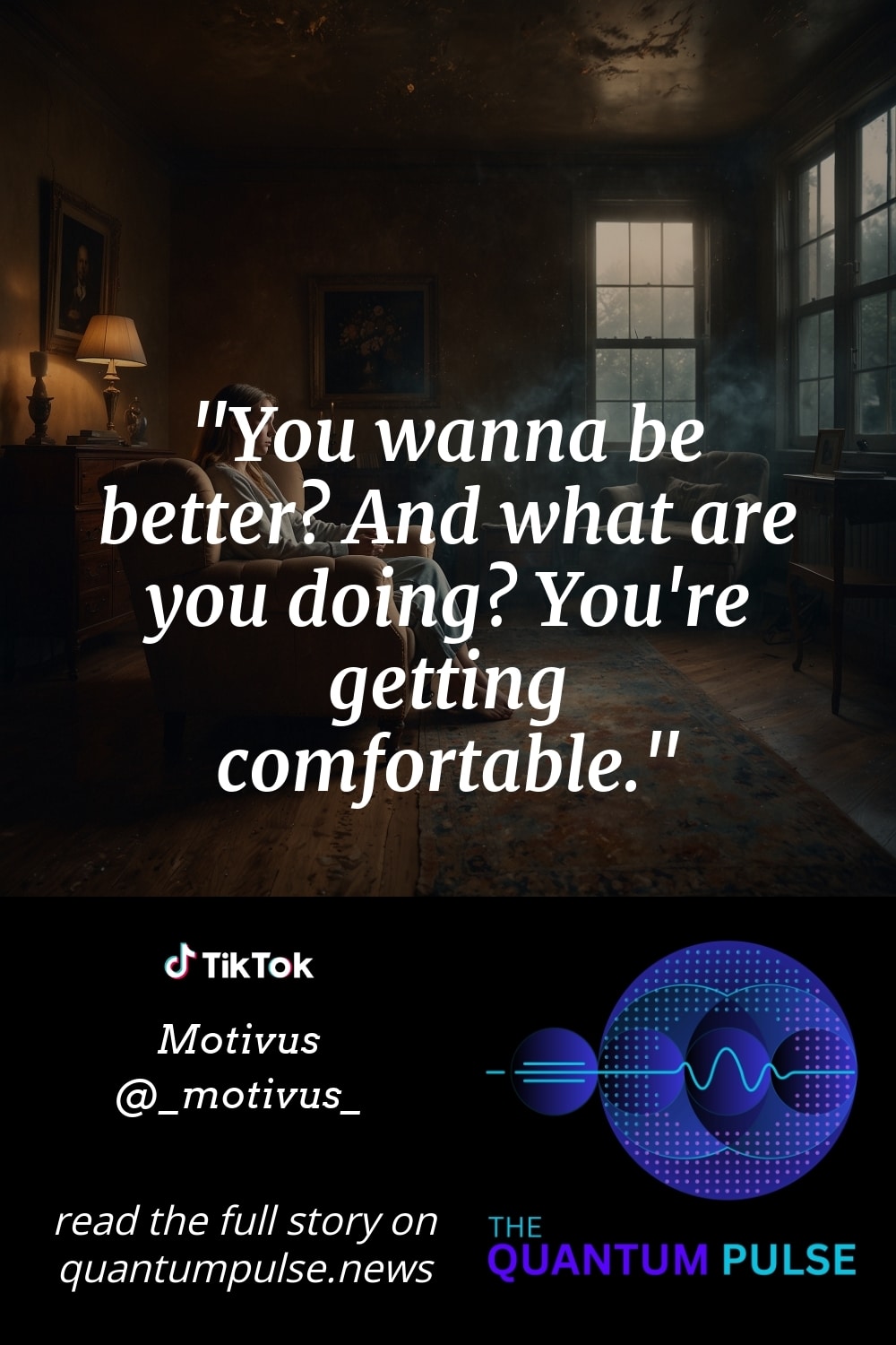 Pinterst Image You wanna be better? And what are you doing? You're getting comfortable.