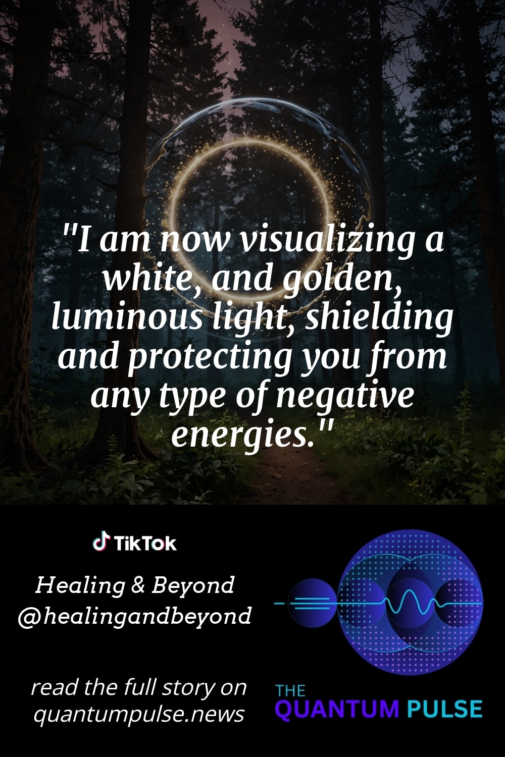 Pinterest Image I am now visualizing a white, and golden, luminous light, shielding and protecting you from any type of negative energies.