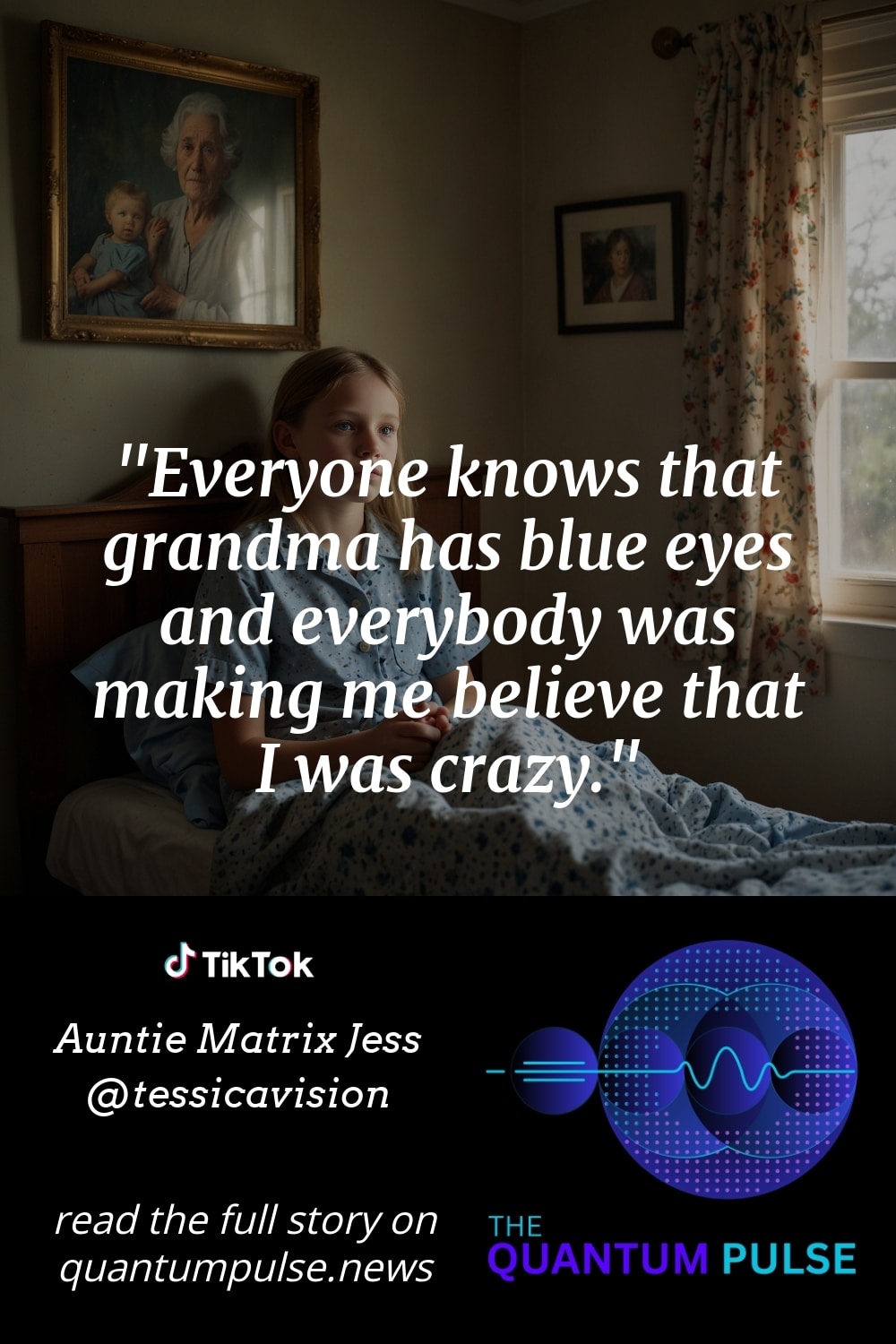 Pinterest Image Everyone knows that grandma has blue eyes and everybody was making me believe that I was crazy.