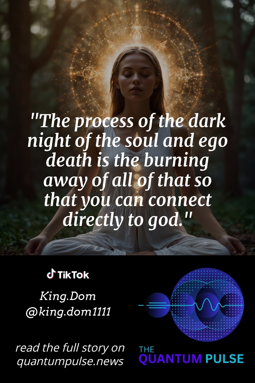 Pinterest Image The process of the dark night of the soul and ego death is the burning away of all of that so that you can connect directly to god.