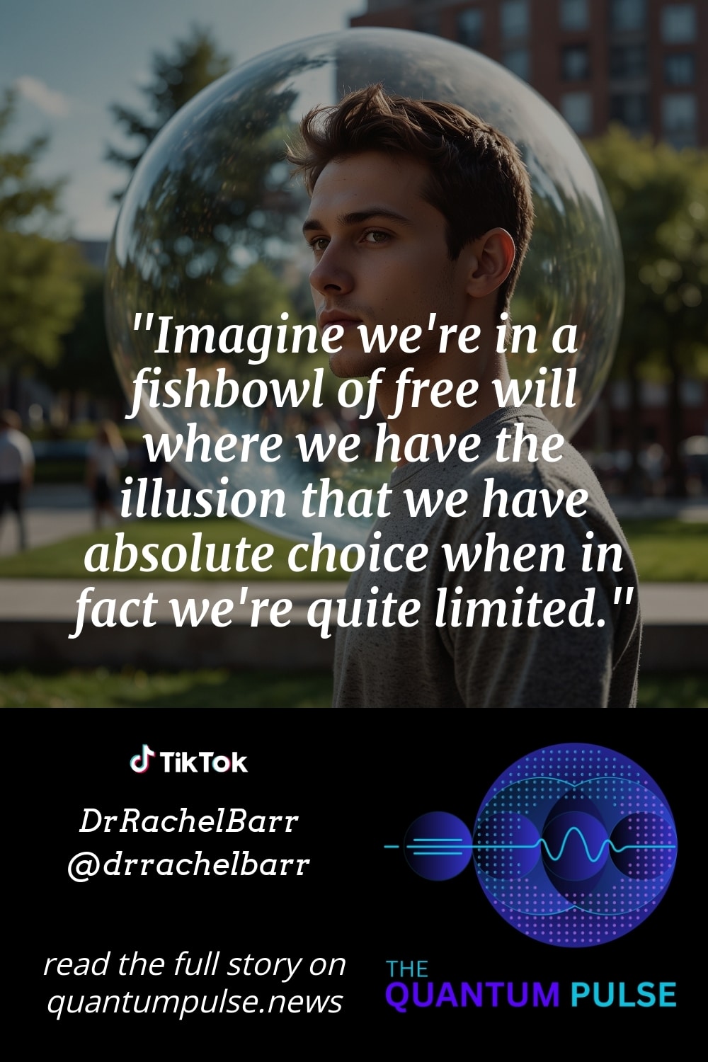 Pinterest Image Imagine we're in a fishbowl of free will where we have the illusion that we have absolute choice when in fact we're quite limited.