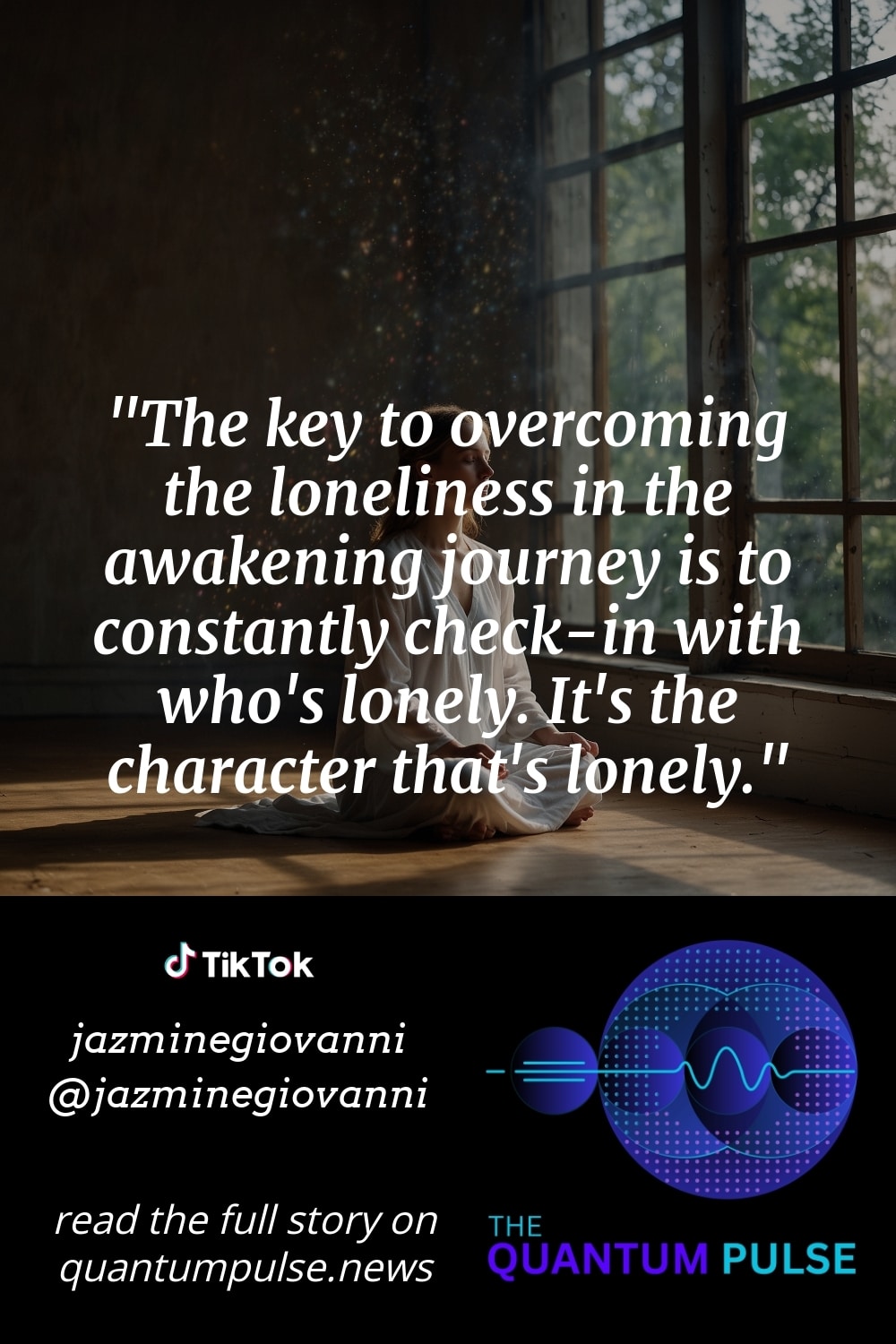 Pinterest Image The key to overcoming the loneliness in the awakening journey is to constantly check-in with who's lonely. It's the character that's lonely.