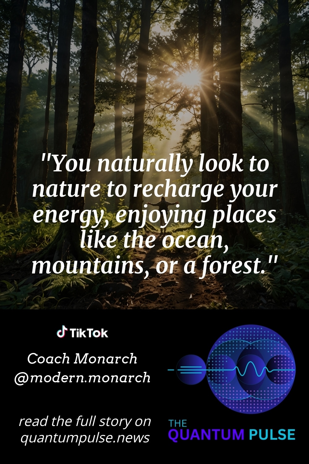 Pinterest Image You naturally look to nature to recharge your energy, enjoying places like the ocean, mountains, or a forest.