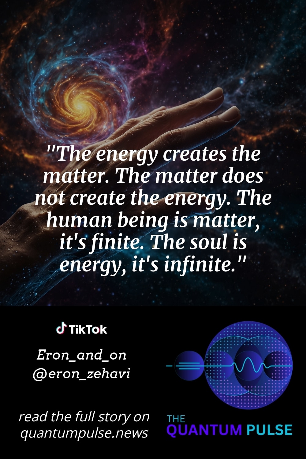 Pinterest Image The energy creates the matter. The matter does not create the energy. The human being is matter, it's finite. The soul is energy, it's infinite.