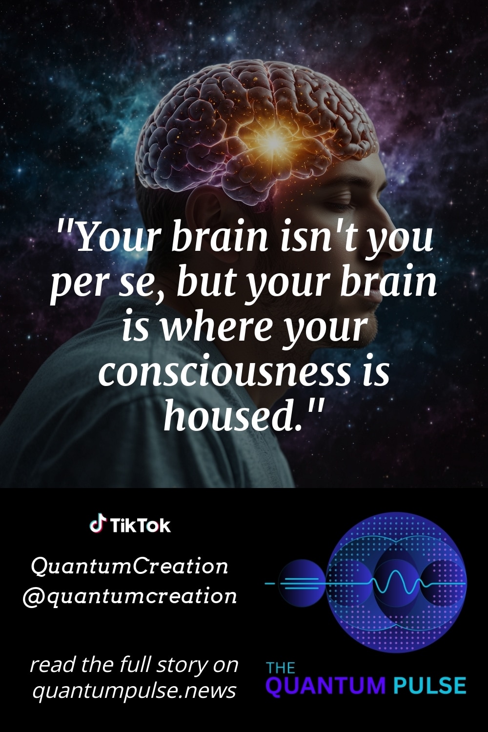 Pinterest Image Your brain isn't you per se, but your brain is where your consciousness is housed.
