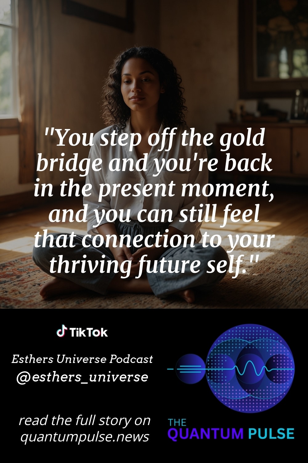 Pinterest Image You step off the gold bridge and you're back in the present moment, and you can still feel that connection to your thriving future self.