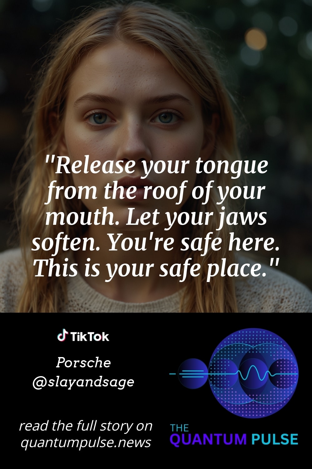 Pinterest Image Release your tongue from the roof of your mouth. Let your jaws soften. You're safe here. This is your safe place.