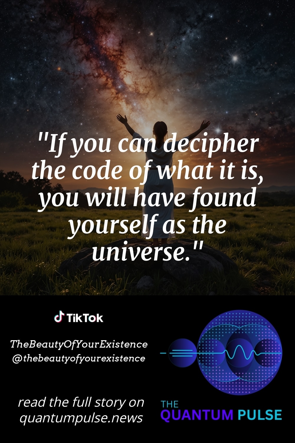 Pinterest Image If you can decipher the code of what it is, you will have found yourself as the universe.