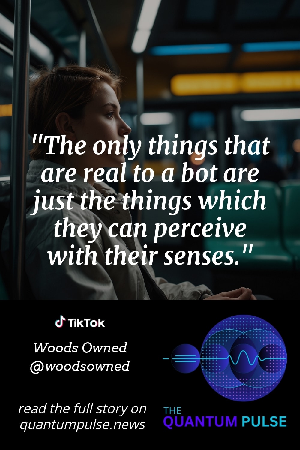 Pinterest Image The only things that are real to a bot are just the things which they can perceive with their senses.