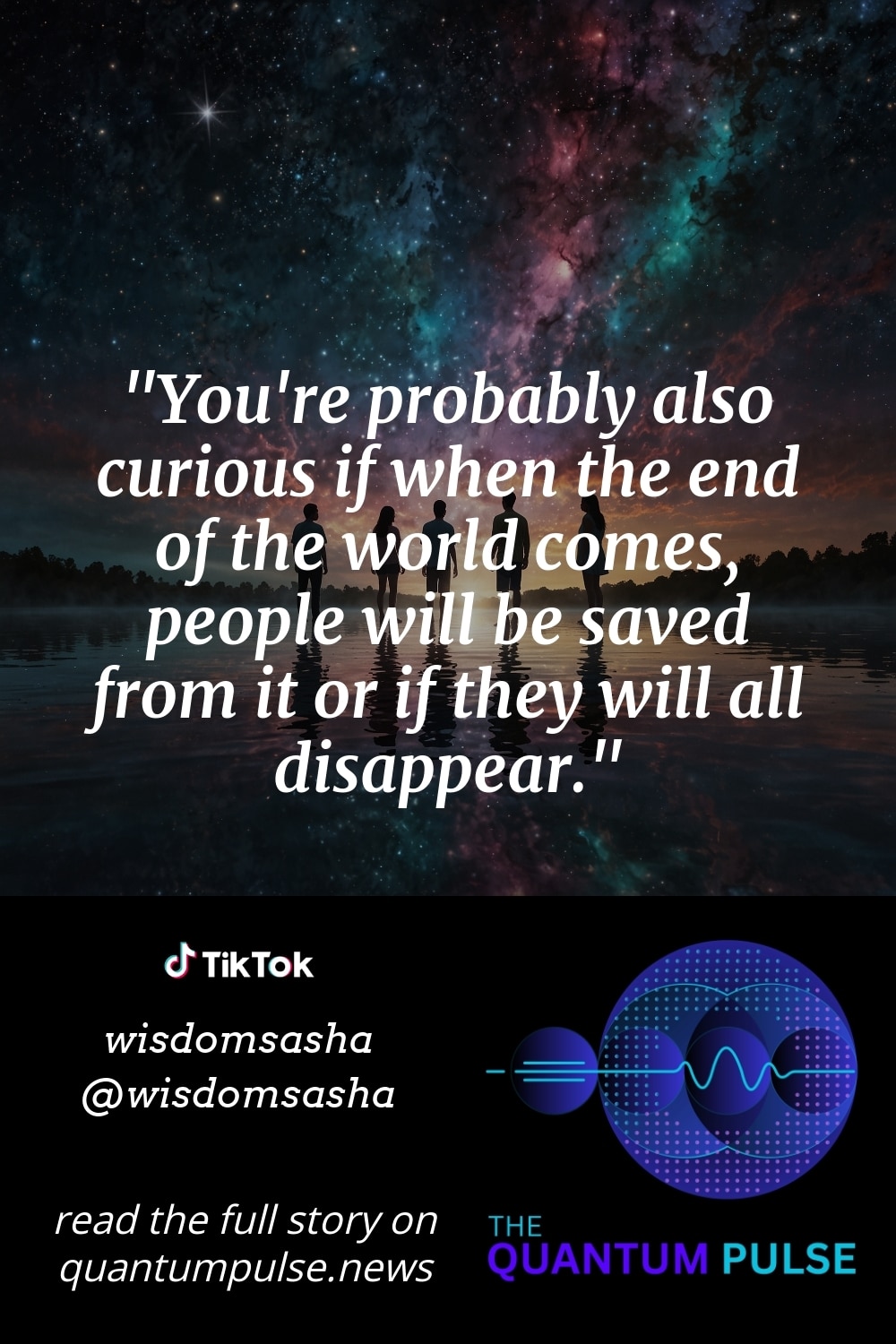 Pinterest Image You're probably also curious if when the end of the world comes, people will be saved from it or if they will all disappear.